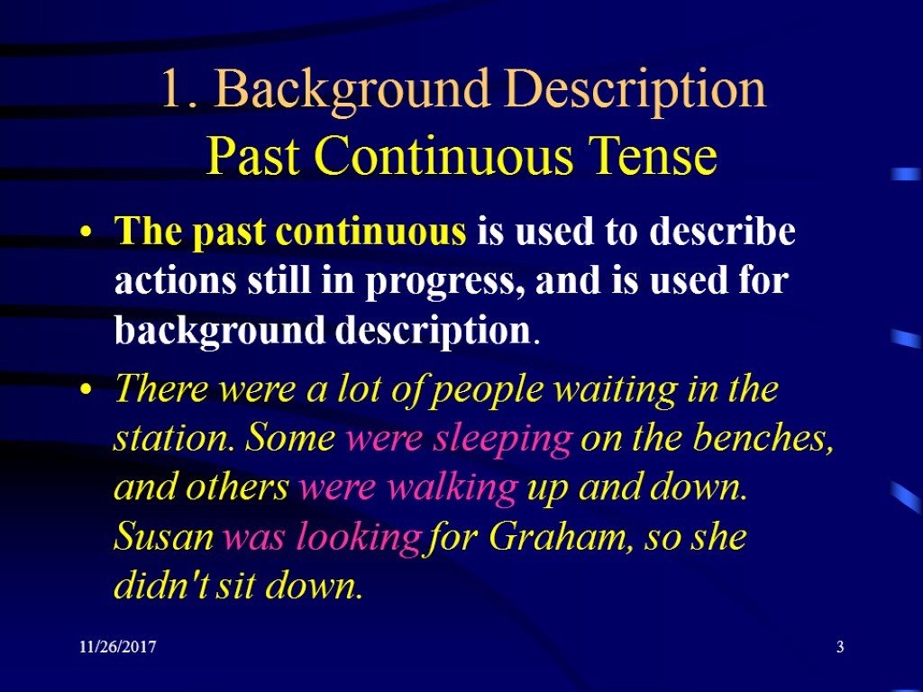 11/26/2017 3 1. Background Description Past Continuous Tense The past continuous is used to